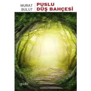 Puslu Düş Bahçesi - Murat Bulut