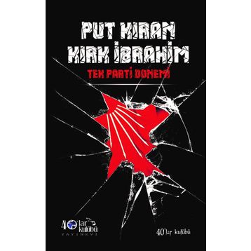 Put Kıran Kırk İbrahim - Tek Parti Dönemi - Kolektif