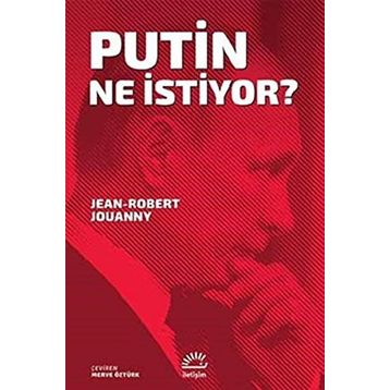 Putin Ne İstiyor? - Jean-Robert Jouanny