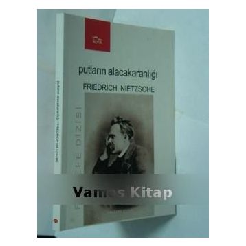 Putların Alacakaranlığı - Friedrich Wilhelm Nietzsche