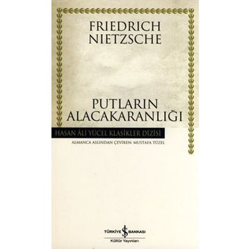 Putların Alacakaranlığı - Friedrich Wilhelm Nietzsche