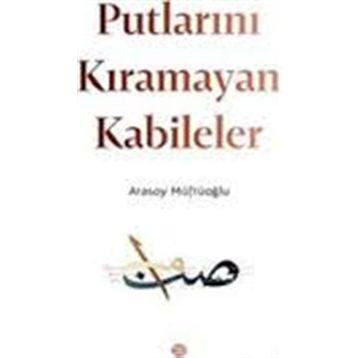 Putlarını Kıramayan Kabileler - Atasoy Müftüoğlu