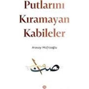 Putlarını Kıramayan Kabileler - Atasoy Müftüoğlu