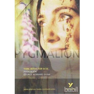 PYGMALION YORK NOTES FOR GCSE - GEORGE BERNARD SHAW