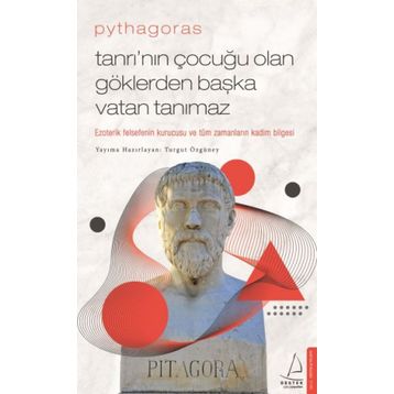 Pythagoras Tanrı’nın Çocuğu Olan Göklerden Başka Vatan Tanımaz Ezoterik Felsefenin Kurucusu ve Tüm Zamanların Kadim Bilgesi