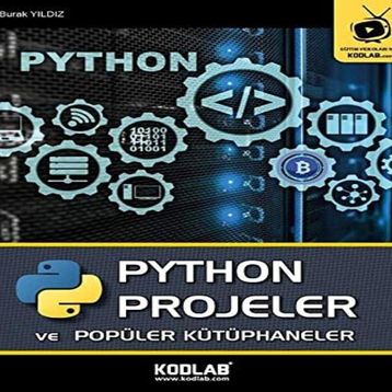 PYTHON Projeler ve Popüler Kütüphaneler-Kodlab Yayınları