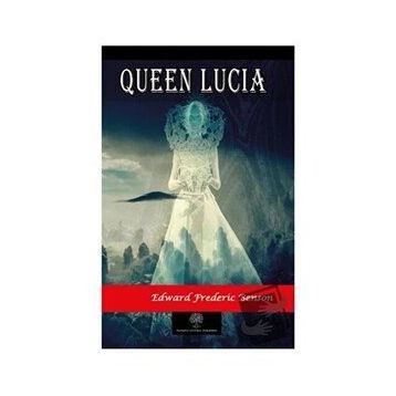 Queen Lucia - Edward Frederic Benson