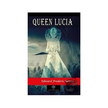 Queen Lucia - Edward Frederic Benson