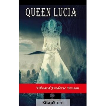 Queen Lucia - Edward Frederic Benson