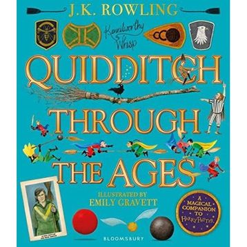 Quidditch Through the Ages - Illustrated Edition: A magical Companion to the Harry Potter Stories