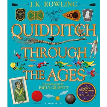 Quidditch Through the Ages - Illustrated Edition: A magical Companion to the Harry Potter Stories