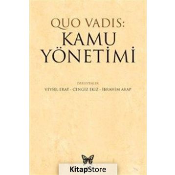 Quo Vadıs: Kamu Yönetimi - Veysel Erat