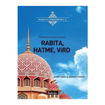 RABITA, HATMA, VIRD TASAVVUF YOLUNUN ESASLARI - AHMET ÇAĞIL;MEHMET ILDIRAR