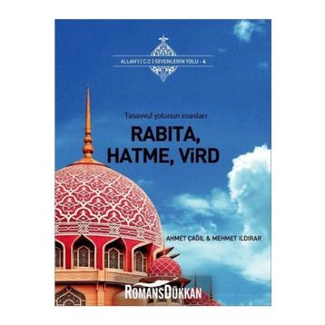 RABITA, HATMA, VIRD TASAVVUF YOLUNUN ESASLARI - AHMET ÇAĞIL;MEHMET ILDIRAR
