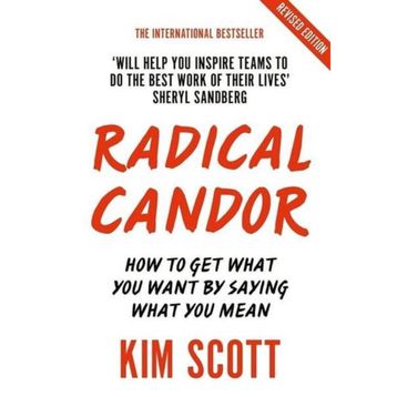 Radical Candor: Fully Revised and Updated Edition: How to Get What You Want by Saying What You Mean