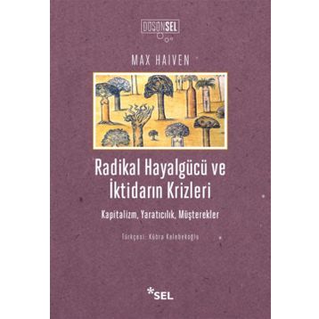Radikal Hayalgücü Ve İktidarın Krizleri - Max Haiven