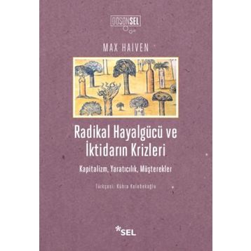 Radikal Hayalgücü Ve İktidarın Krizleri - Max Haiven