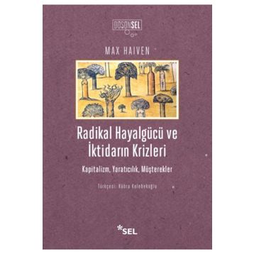 Radikal Hayalgücü Ve İktidarın Krizleri - Max Haiven