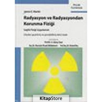 Radyasyon ve Radyasyondan Korunma Fiziği Sağlık Fiziği Uygulamalı - James E. Martin