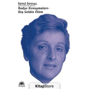 RADYO KONUŞMALARI - HOŞ GELDIN ÖLÜM - SEVGI SOYSAL