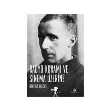 RADYO KURAMI VE SINEMA ÜZERİNE - BERTOLT BRECHT