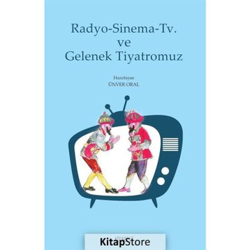 Radyo - Sinema - TV ve Gelenek Tiyatromuz - kollektif