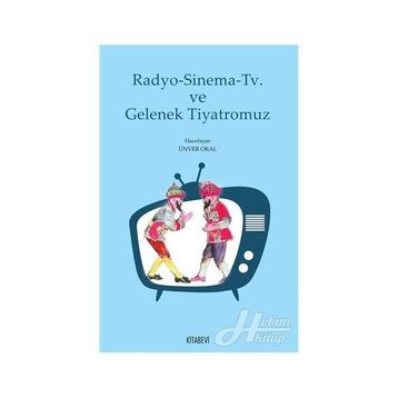 Radyo - Sinema - TV ve Gelenek Tiyatromuz - kollektif