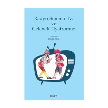 Radyo - Sinema - TV ve Gelenek Tiyatromuz - kollektif