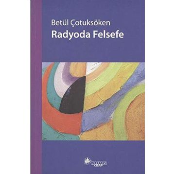 RADYODA FELSEFE - BETÜL ÇOTUKSÖKEN