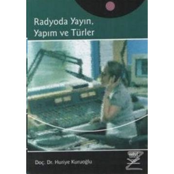 RADYODA YAYIN, YAPIM VE TÜRLER - HURIYE KURUOĞLU