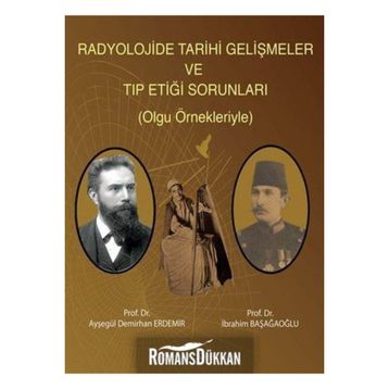 Radyolojide Tarihi Gelişmeler ve Tıp Etiği Sorunları (Olgu Örnekleriyle) - Nobel Tıp Kitabevleri