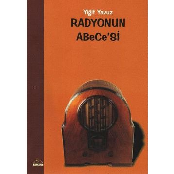 RADYONUN ABECE'SI - YIĞIT YAVUZ