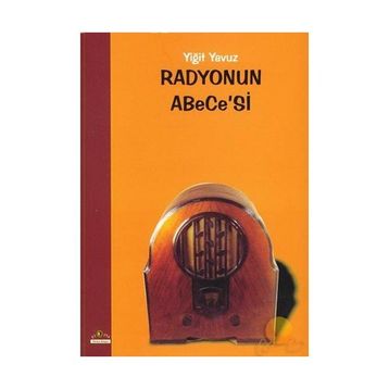 RADYONUN ABECE'SI - YIĞIT YAVUZ