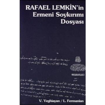 RAFAEL LEMKIN'IN ERMENI SOYKIRIMI DOSYASI - L. FERMANIAN, VARTKES YEGHIAYAN