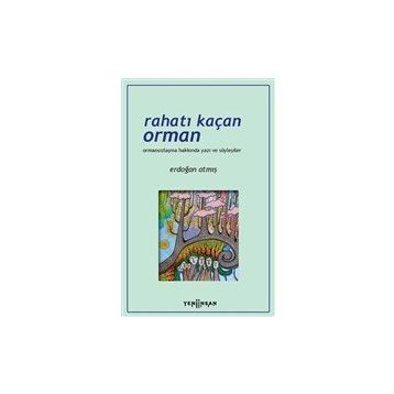 Rahatı Kaçan Orman - Erdoğan Atmış