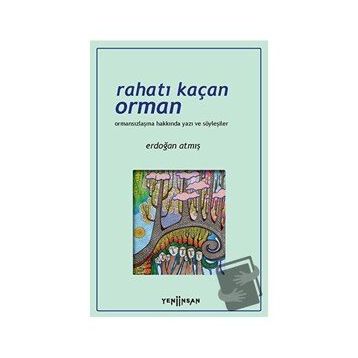 Rahatı Kaçan Orman - Erdoğan Atmış