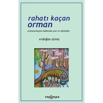 Rahatı Kaçan Orman - Erdoğan Atmış
