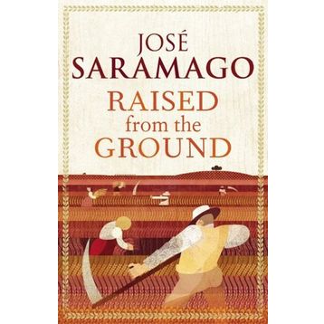 Raised From The Ground - Jose Saramago