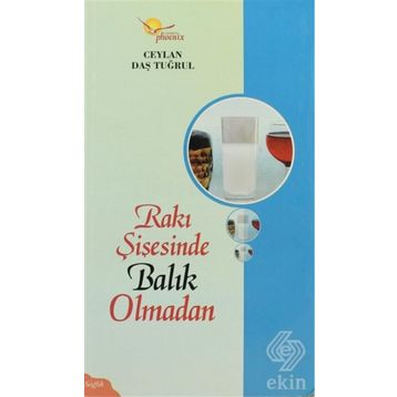 RAKI ŞİŞESİNDE BALIK OLMADAN - CEYLAN DAŞ TUĞRUL