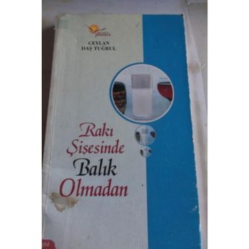 RAKI ŞİŞESİNDE BALIK OLMADAN - CEYLAN DAŞ TUĞRUL