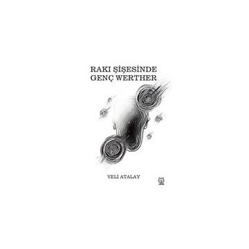 Rakı Şişesinde Genç Werther - Veli Atalay