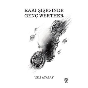 Rakı Şişesinde Genç Werther - Veli Atalay