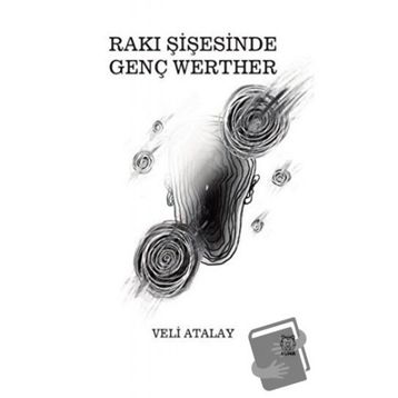 Rakı Şişesinde Genç Werther - Veli Atalay