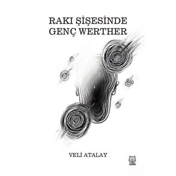 Rakı Şişesinde Genç Werther - Veli Atalay