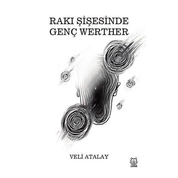 Rakı Şişesinde Genç Werther - Veli Atalay