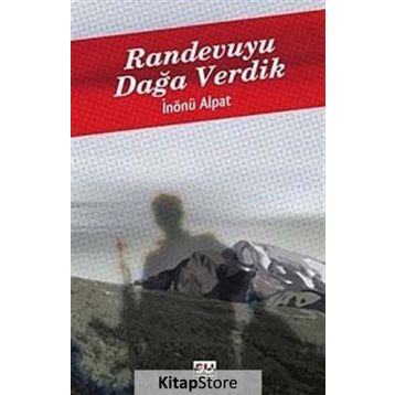 RANDEVUYU DAĞA VERDIK - İNÖNÜ ALPAT