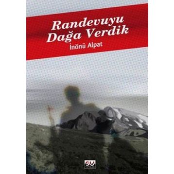 RANDEVUYU DAĞA VERDIK - İNÖNÜ ALPAT