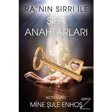 Ra’nın Sırrı İle Şifa Anahtarları - Mine Şule Enhoş