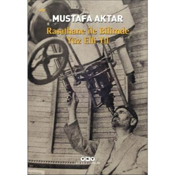 Rasathane İle Bilimde Yüz Elli Yıl - Mustafa Aktar