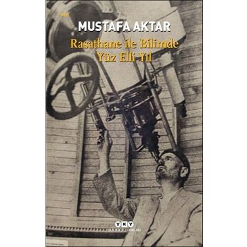 Rasathane İle Bilimde Yüz Elli Yıl - Mustafa Aktar